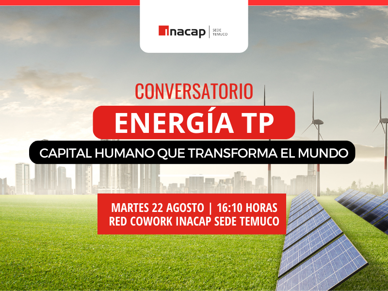 Evento colaborativo entre INACAP Temuco y el Ministerio de Energía